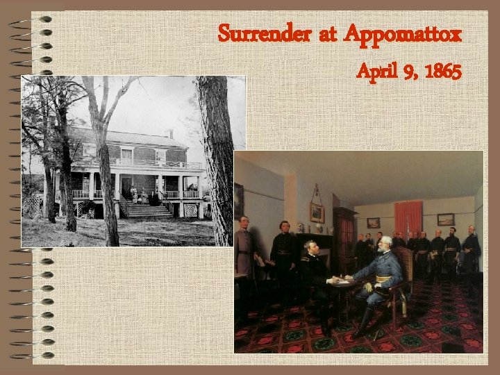 Surrender at Appomattox April 9, 1865 