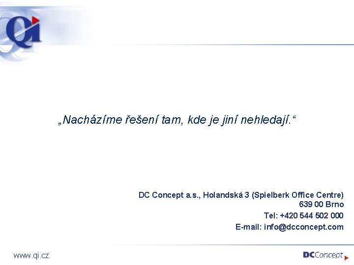 „Nacházíme řešení tam, kde je jiní nehledají. “ DC Concept a. s. , Holandská