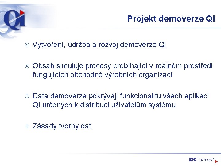 Projekt demoverze QI Vytvoření, údržba a rozvoj demoverze QI Obsah simuluje procesy probíhající v
