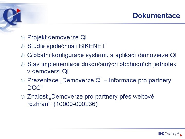 Dokumentace Projekt demoverze QI Studie společnosti BIKENET Globální konfigurace systému a aplikací demoverze QI