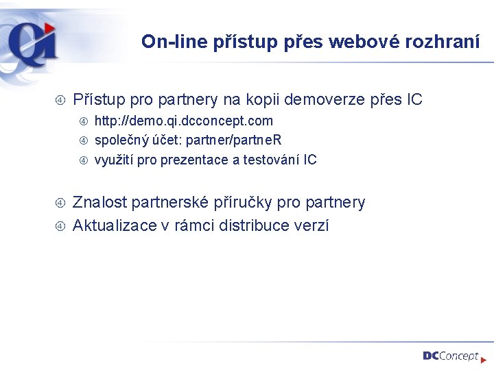 On-line přístup přes webové rozhraní Přístup pro partnery na kopii demoverze přes IC http: