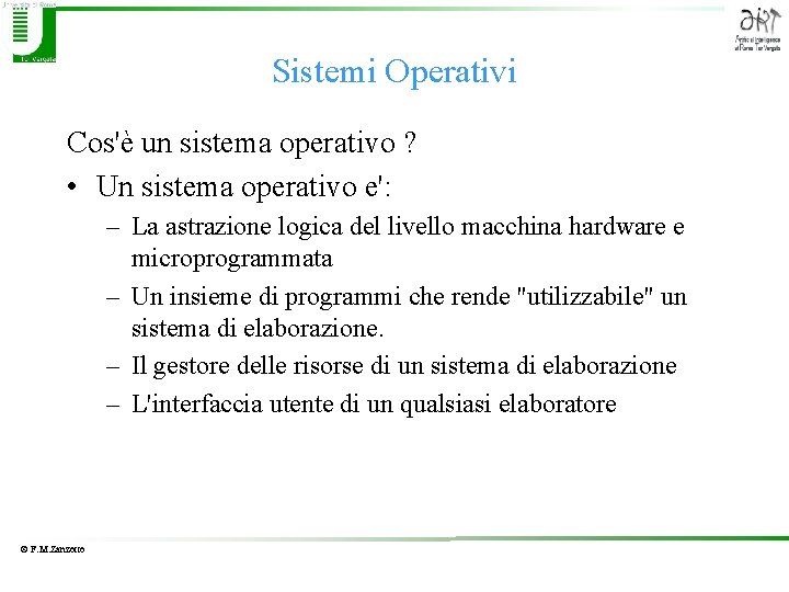 Sistemi Operativi Cos'è un sistema operativo ? • Un sistema operativo e': – La