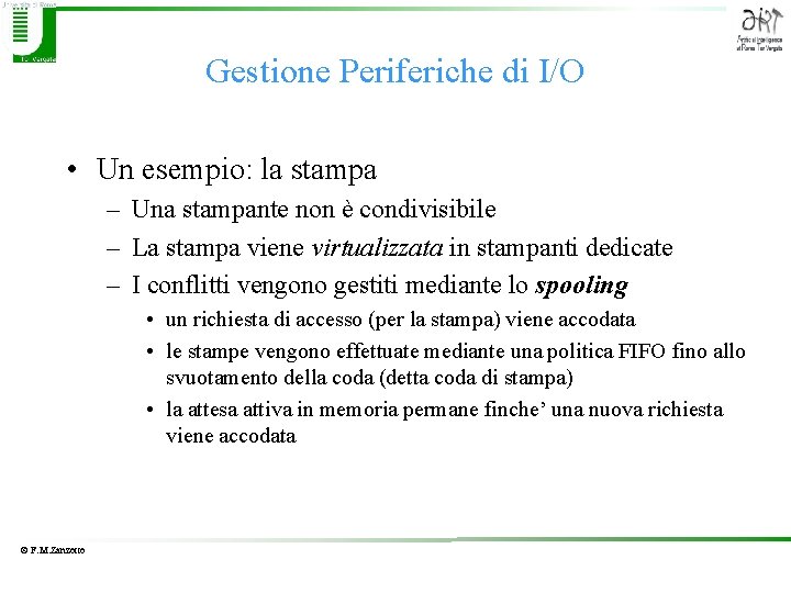 Gestione Periferiche di I/O • Un esempio: la stampa – Una stampante non è