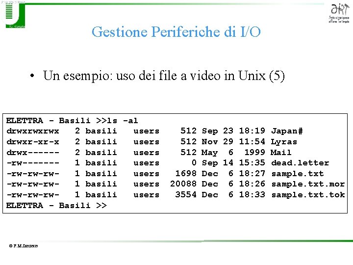 Gestione Periferiche di I/O • Un esempio: uso dei file a video in Unix