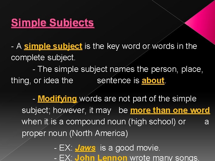 Simple Subjects - A simple subject is the key word or words in the