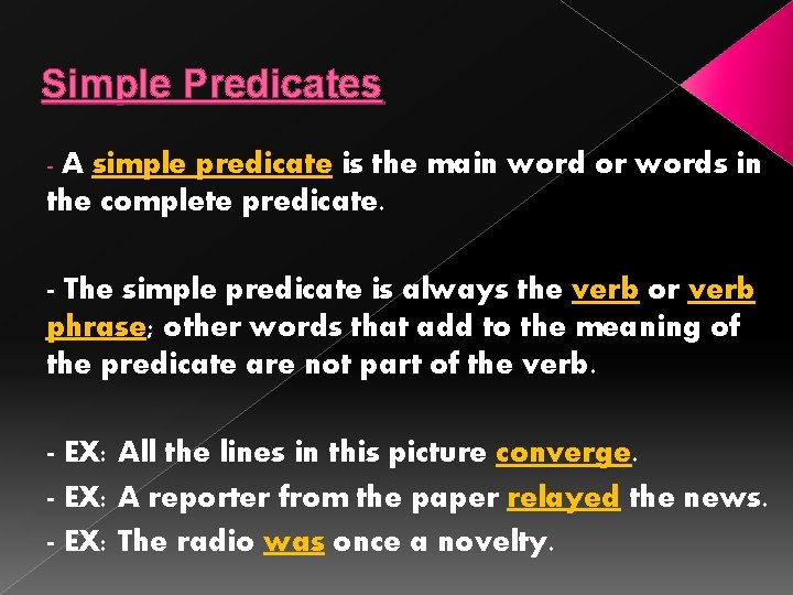 Simple Predicates A simple predicate is the main word or words in the complete