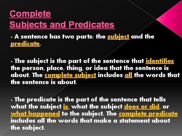 Complete Subjects and Predicates - A sentence has two parts: the subject and the