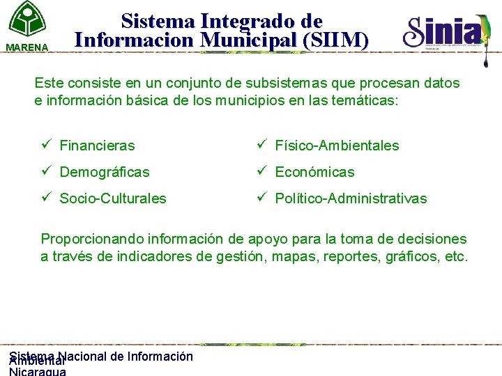 MARENA Sistema Integrado de Informacion Municipal (SIIM) Este consiste en un conjunto de subsistemas