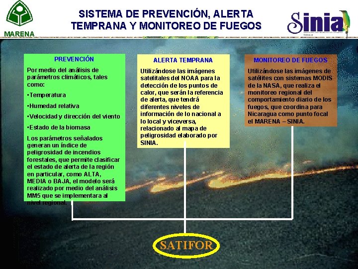 SISTEMA DE PREVENCIÓN, ALERTA TEMPRANA Y MONITOREO DE FUEGOS MARENA PREVENCIÓN Por medio del