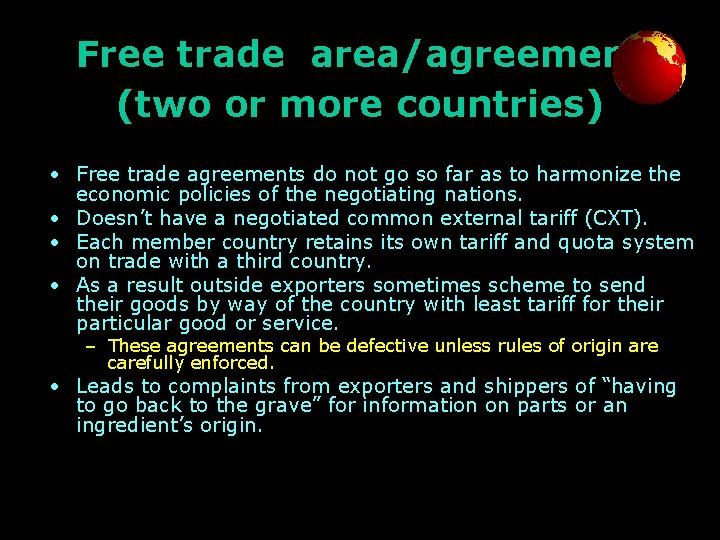 Free trade area/agreement (two or more countries) • Free trade agreements do not go