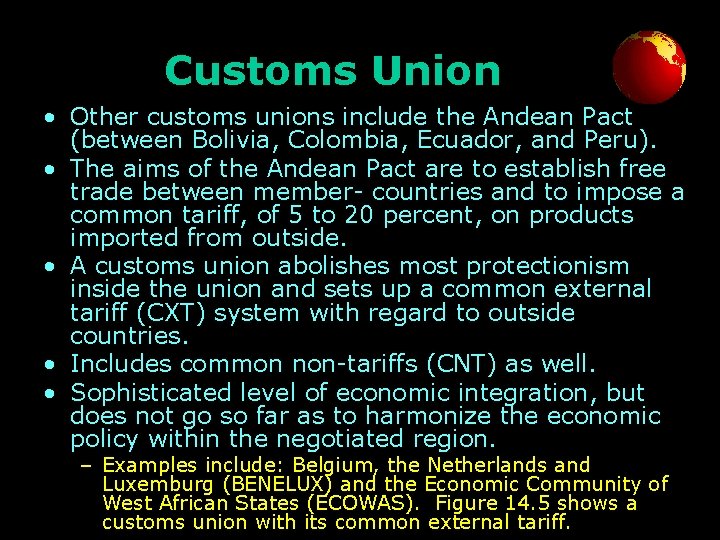 Customs Union • Other customs unions include the Andean Pact (between Bolivia, Colombia, Ecuador,