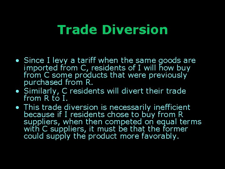 Trade Diversion • Since I levy a tariff when the same goods are imported