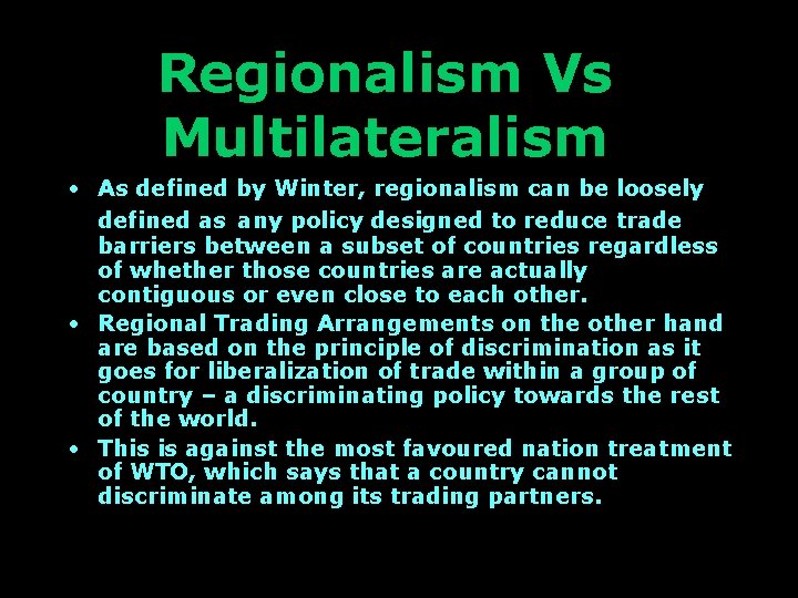 Regionalism Vs Multilateralism • As defined by Winter, regionalism can be loosely defined as
