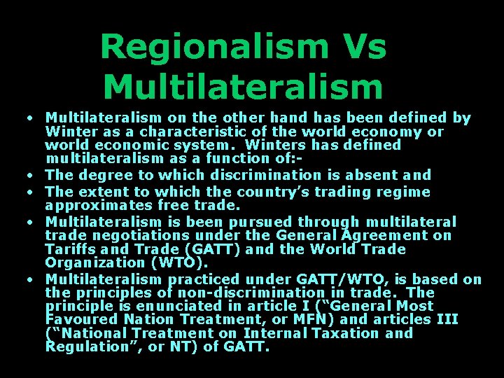 Regionalism Vs Multilateralism • Multilateralism on the other hand has been defined by Winter