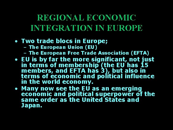 REGIONAL ECONOMIC INTEGRATION IN EUROPE • Two trade blocs in Europe; – The European