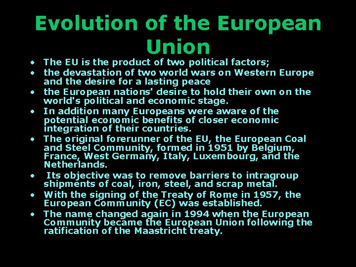 Evolution of the European Union • The EU is the product of two political