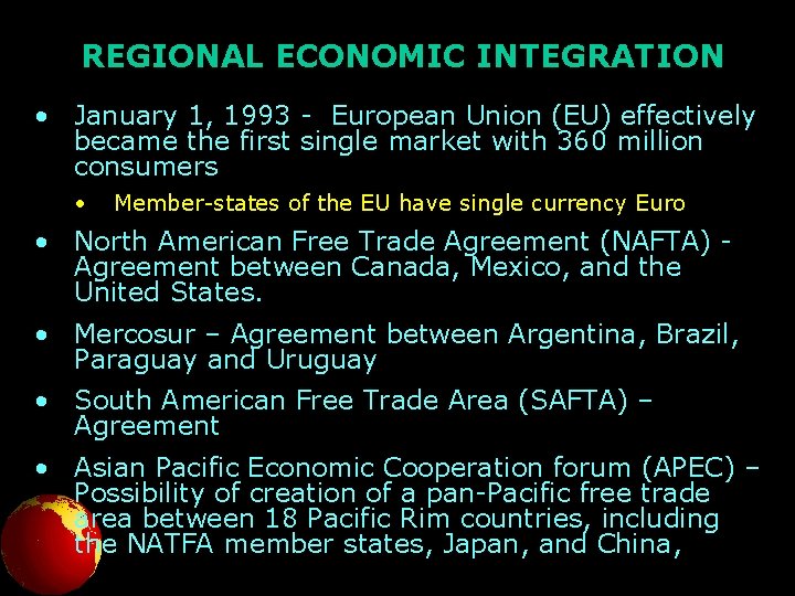 REGIONAL ECONOMIC INTEGRATION • January 1, 1993 - European Union (EU) effectively became the