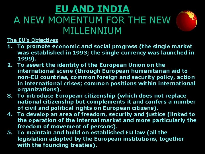 EU AND INDIA A NEW MOMENTUM FOR THE NEW MILLENNIUM The EU’s Objectives 1.