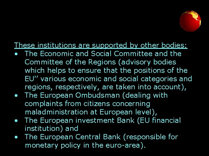 These institutions are supported by other bodies: • The Economic and Social Committee and