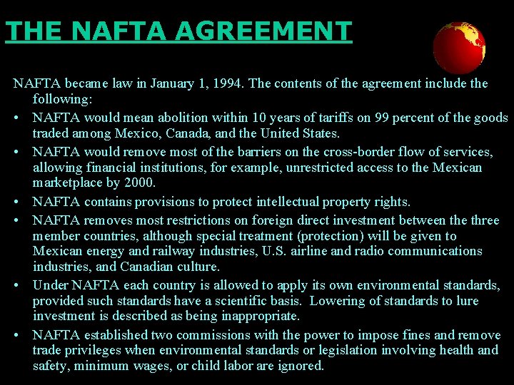 THE NAFTA AGREEMENT NAFTA became law in January 1, 1994. The contents of the
