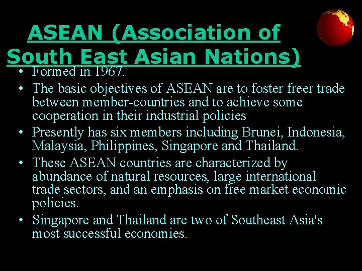 ASEAN (Association of South East Asian Nations) • Formed in 1967. • The basic