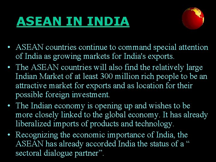 ASEAN IN INDIA • ASEAN countries continue to command special attention of India as