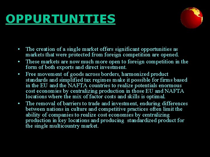 OPPURTUNITIES • The creation of a single market offers significant opportunities as markets that
