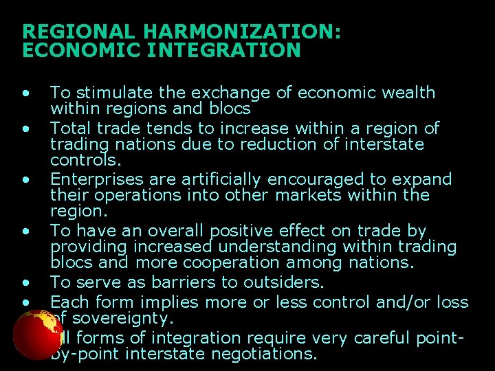 REGIONAL HARMONIZATION: ECONOMIC INTEGRATION • • To stimulate the exchange of economic wealth within