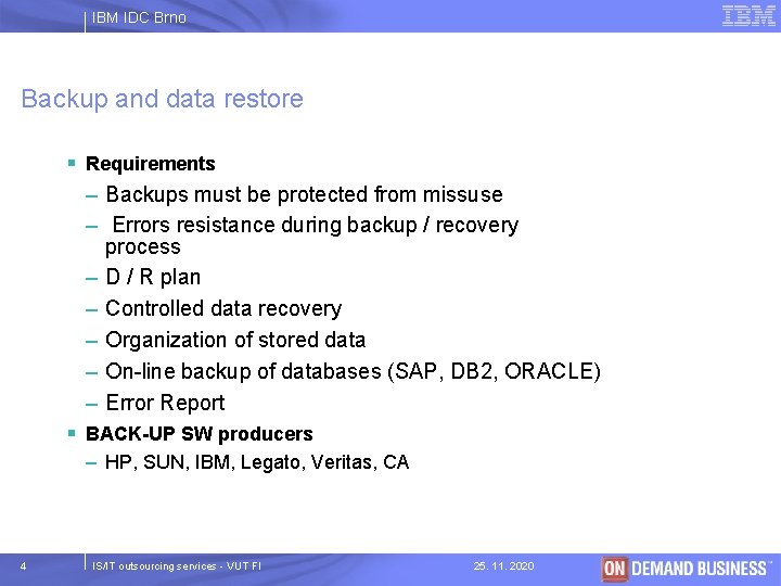 IBM IDC Brno Backup and data restore § Requirements – Backups must be protected