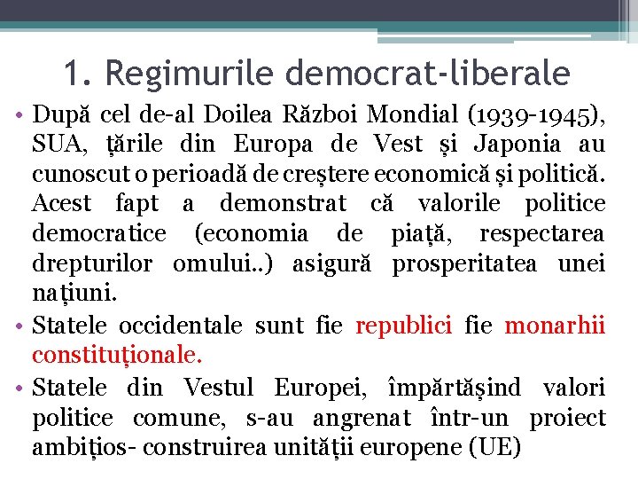 1. Regimurile democrat-liberale • După cel de-al Doilea Război Mondial (1939 -1945), SUA, țările