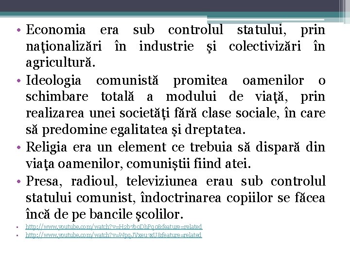  • Economia era sub controlul statului, prin naționalizări în industrie și colectivizări în