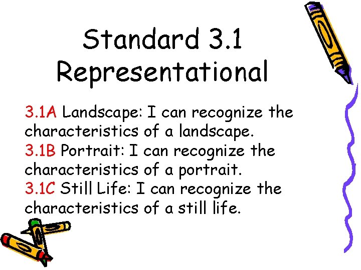 Standard 3. 1 Representational 3. 1 A Landscape: I can recognize the characteristics of