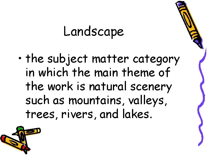 Landscape • the subject matter category in which the main theme of the work
