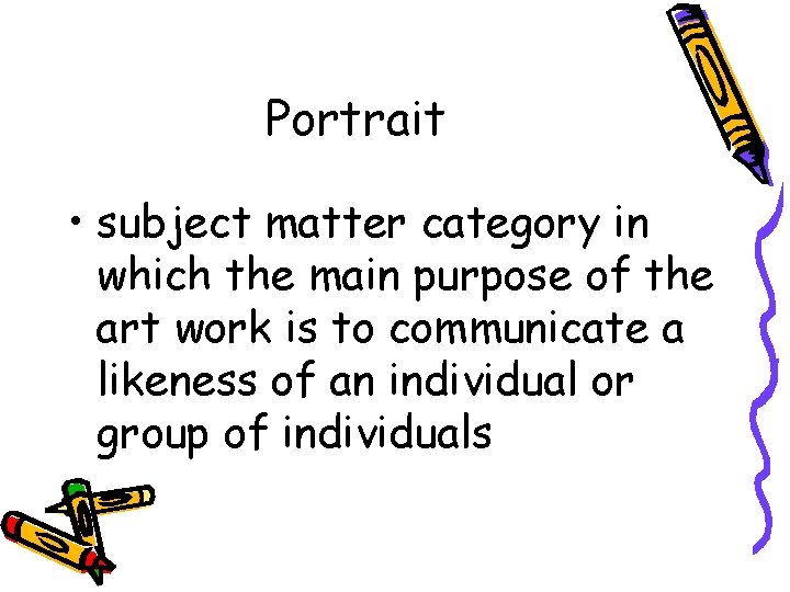 Portrait • subject matter category in which the main purpose of the art work