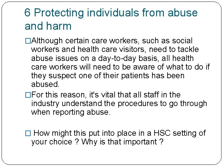 6 Protecting individuals from abuse and harm �Although certain care workers, such as social