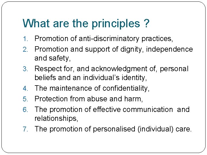 What are the principles ? 1. Promotion of anti-discriminatory practices, 2. Promotion and support