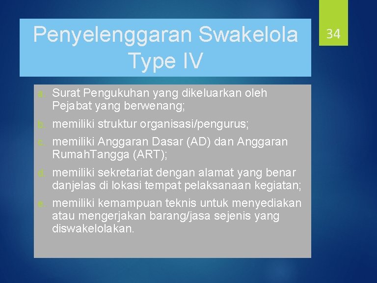 Penyelenggaran Swakelola Type IV a. Surat Pengukuhan yang dikeluarkan oleh Pejabat yang berwenang; b.