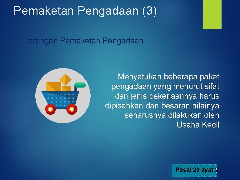 Pemaketan Pengadaan (3) Larangan Pemaketan Pengadaan Menyatukan beberapa paket pengadaan yang menurut sifat dan