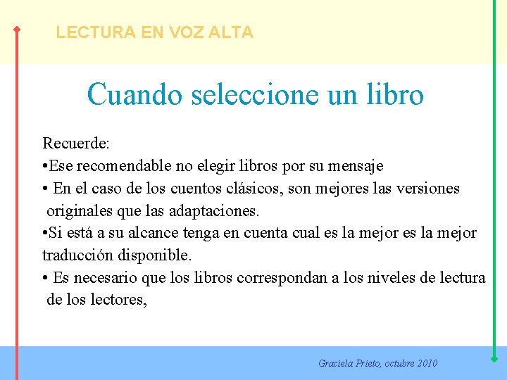 LECTURA EN VOZ ALTA Cuando seleccione un libro Recuerde: • Ese recomendable no elegir