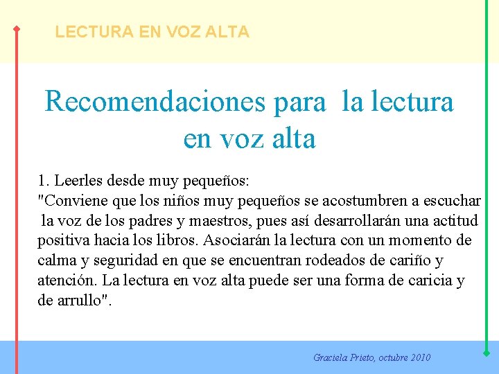 LECTURA EN VOZ ALTA Recomendaciones para la lectura en voz alta 1. Leerles desde