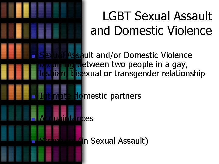 LGBT Sexual Assault and Domestic Violence n Sexual Assault and/or Domestic Violence occurring between