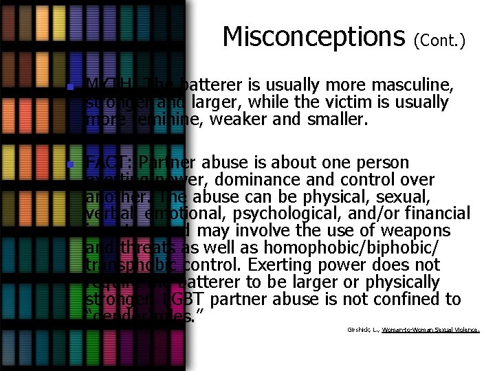 Misconceptions n n (Cont. ) MYTH: The batterer is usually more masculine, stronger and