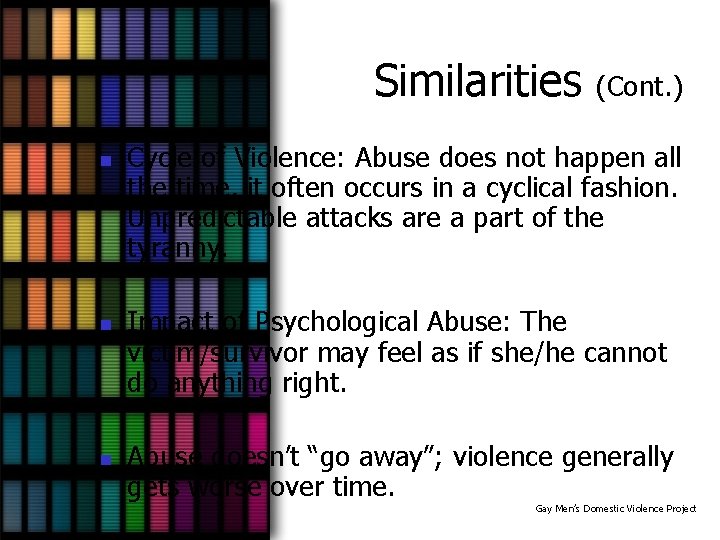 Similarities n n n (Cont. ) Cycle of Violence: Abuse does not happen all