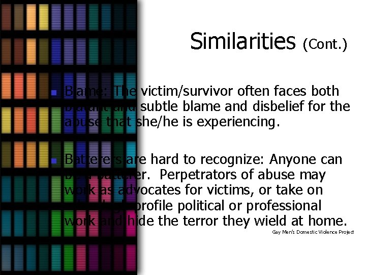 Similarities n n (Cont. ) Blame: The victim/survivor often faces both blatant and subtle