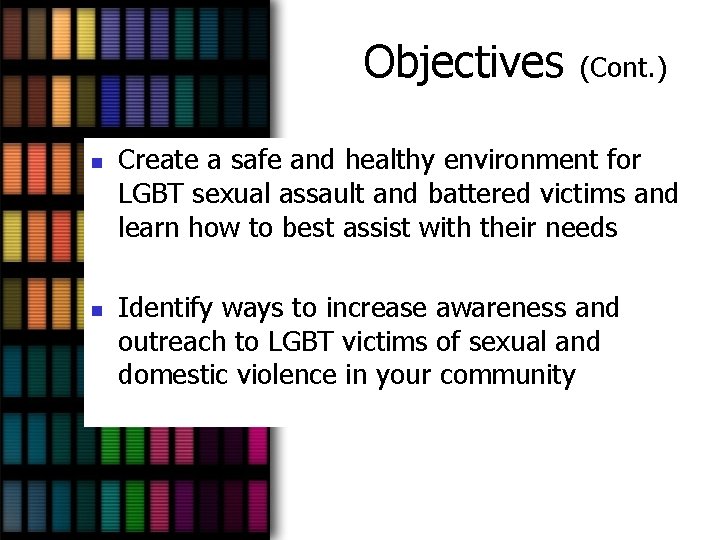 Objectives n n (Cont. ) Create a safe and healthy environment for LGBT sexual