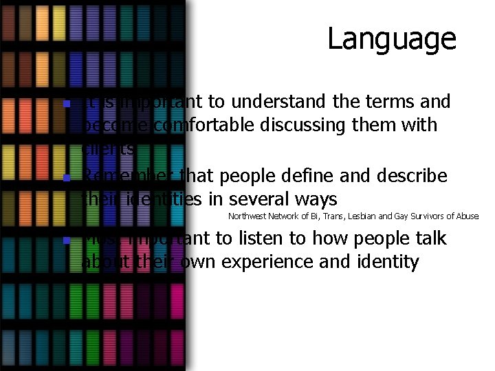 Language n n It is important to understand the terms and become comfortable discussing