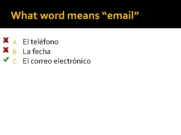 What word means “email” A. B. C. El teléfono La fecha El correo electrónico