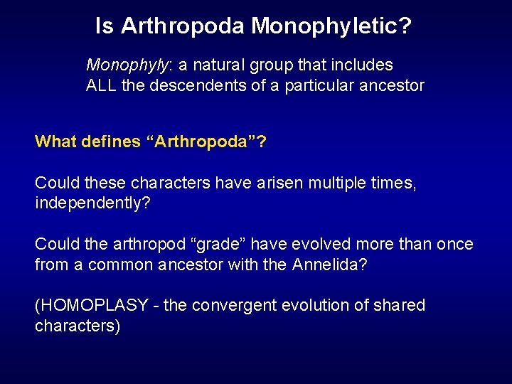 Is Arthropoda Monophyletic? Monophyly: a natural group that includes ALL the descendents of a