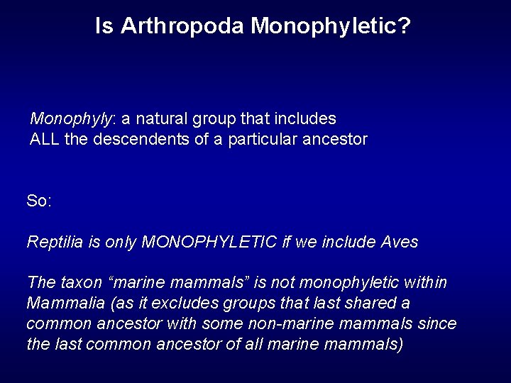 Is Arthropoda Monophyletic? Monophyly: a natural group that includes ALL the descendents of a