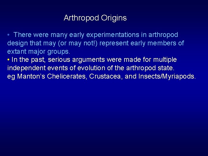 Arthropod Origins • There were many early experimentations in arthropod design that may (or